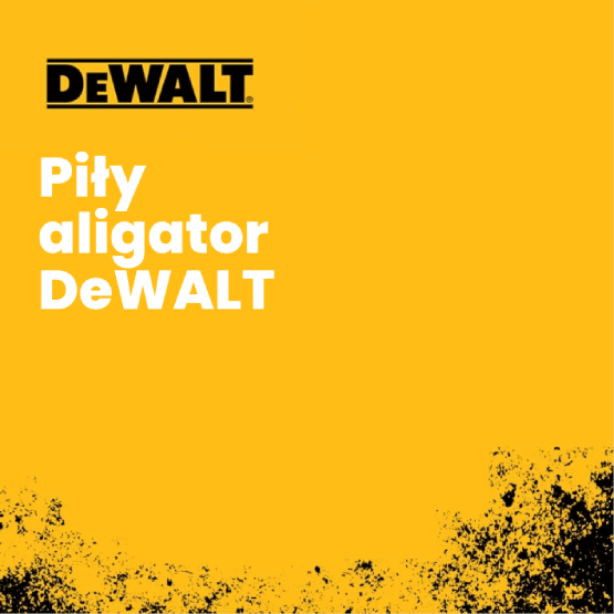 Piły aligator DeWALT