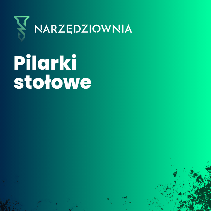 Pilarki stołowe narzedziownia.shop