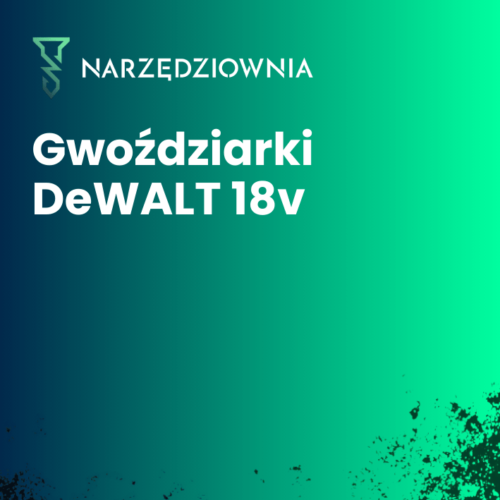 Gwoździarki DeWALT 18V