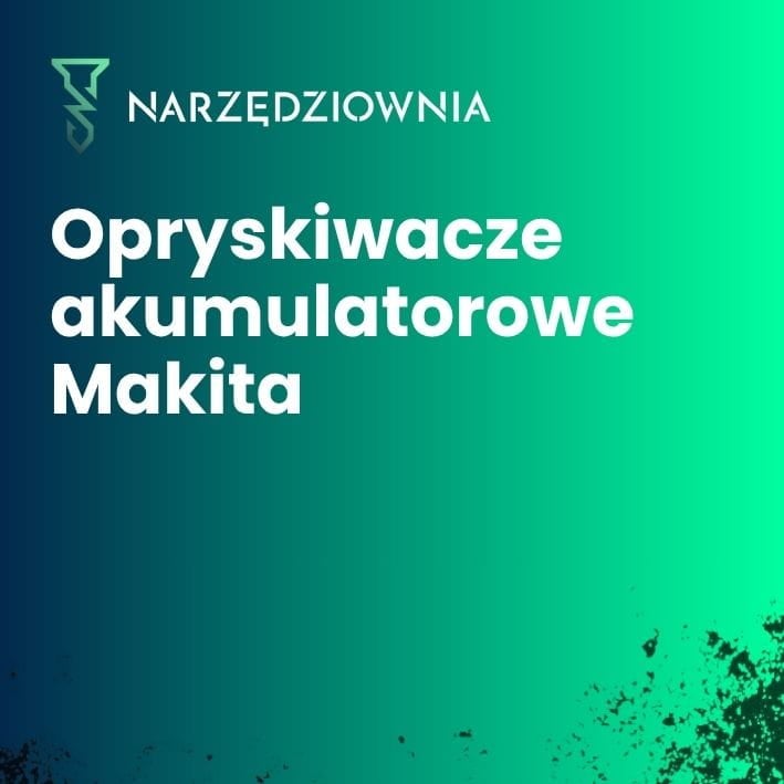 Opryskiwacze Makita w ogrodzie