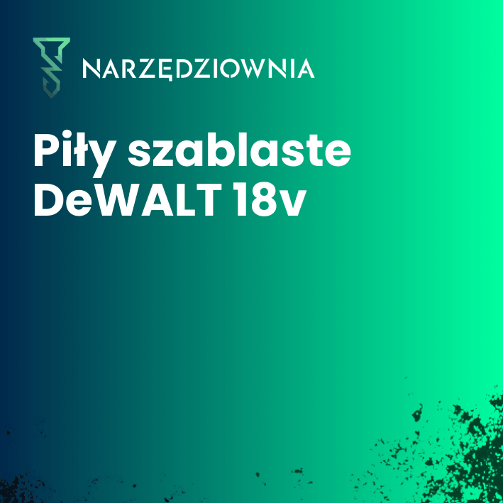 Piła szablasta DeWALT XR 18V