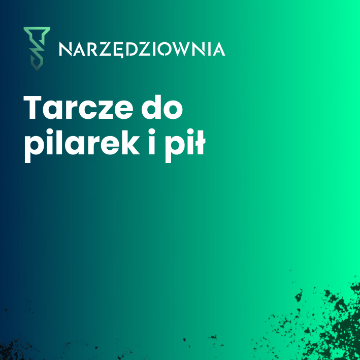 Tarcze do pił i pilarek