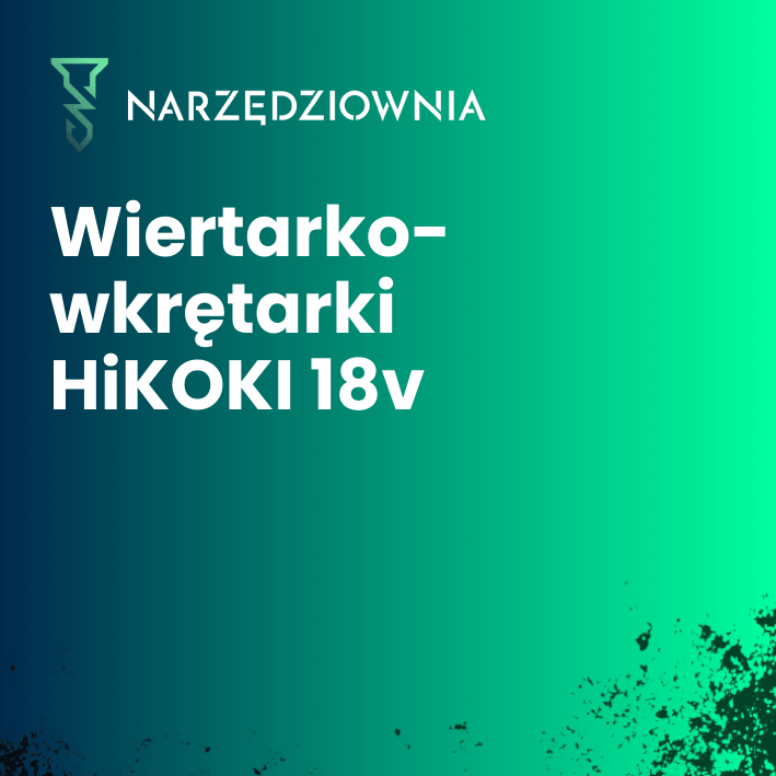 Wiertarko-wkrętarki HiKOKI 18V