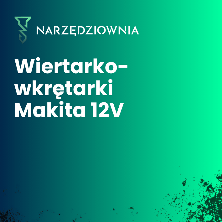 Wiertarko-wkrętarki Makita 12V